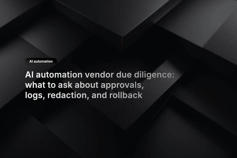 AI vendor due diligence workflow focused on approvals, logs, redaction, and rollback
