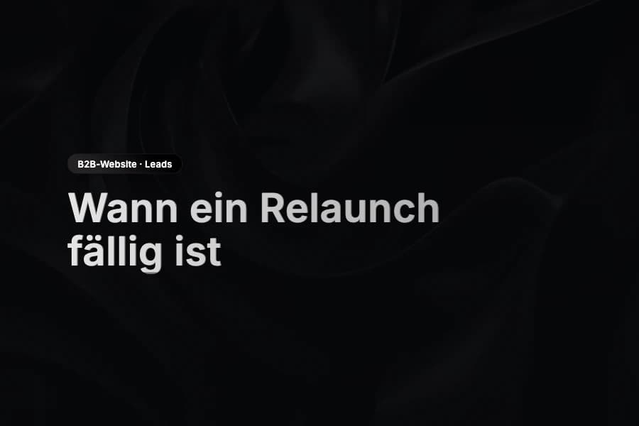 B2B-Website-Relaunch mit Analyse von Anfragen, Seitenstruktur und Conversion-Schwächen